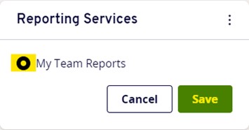 MyView Dashboard to select My Team Reports, and a save or cancel option